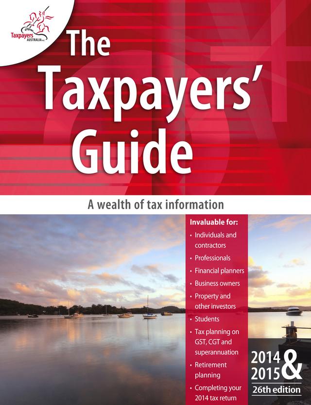 The Taxpayers Guide 2014-2015 by Taxpayers Australia Inc