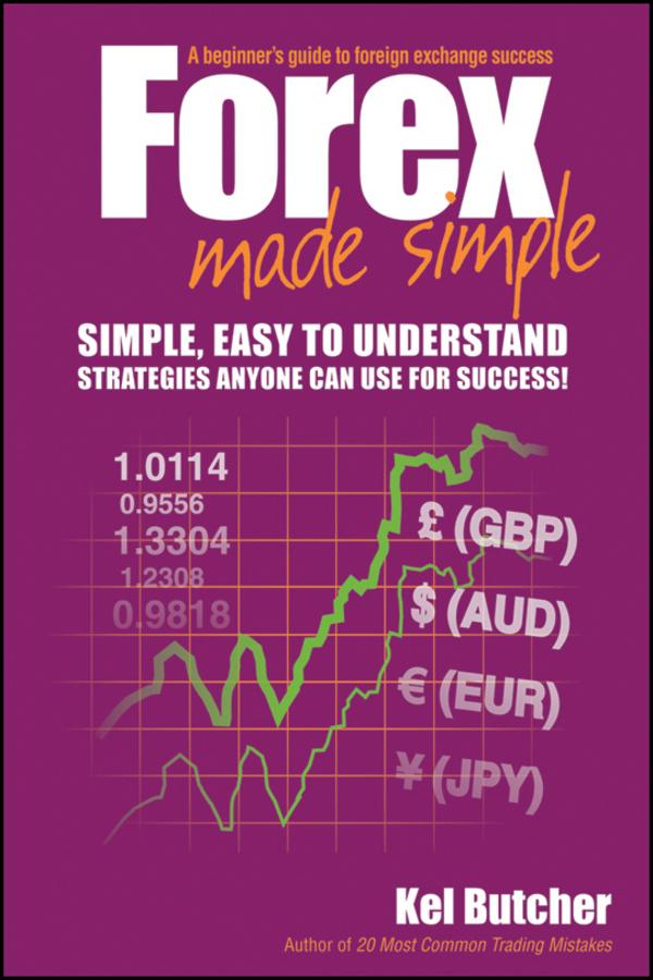 Forex Made Simple by Kel Butcher