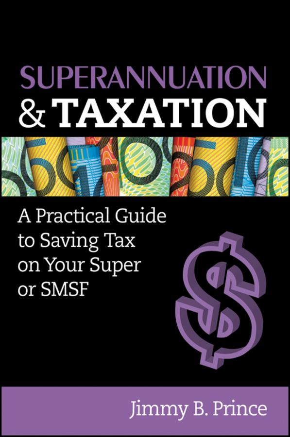 Superannuation and Taxation by Jimmy B. Prince