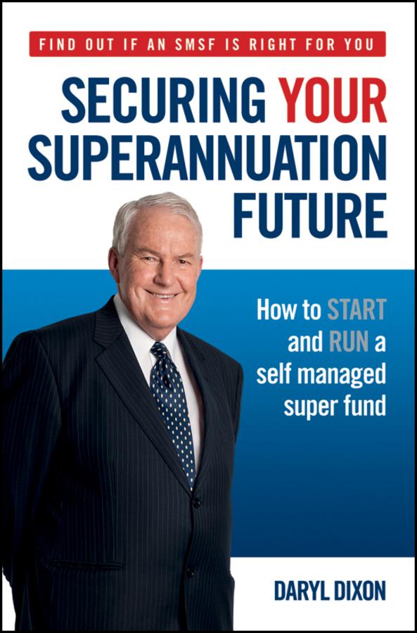 Securing Your Superannuation Future by Daryl Dixon