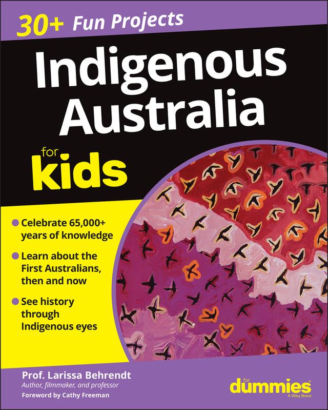 Indigenous Australia For Kids For Dummies by Cathy Freeman, Larissa Behrendt