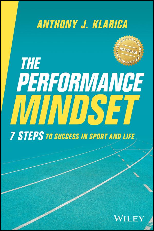 The Performance Mindset by Anthony J. Klarica