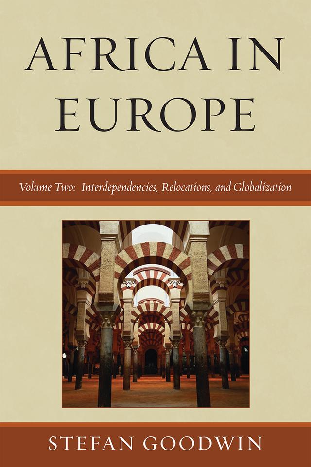 Africa in Europe: Interdependencies, Relocations, and Globalization by Stefan Goodwin