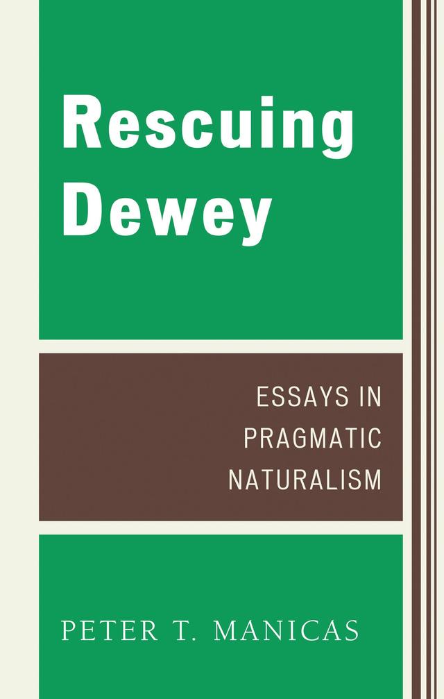Rescuing Dewey by Peter T. Manicas