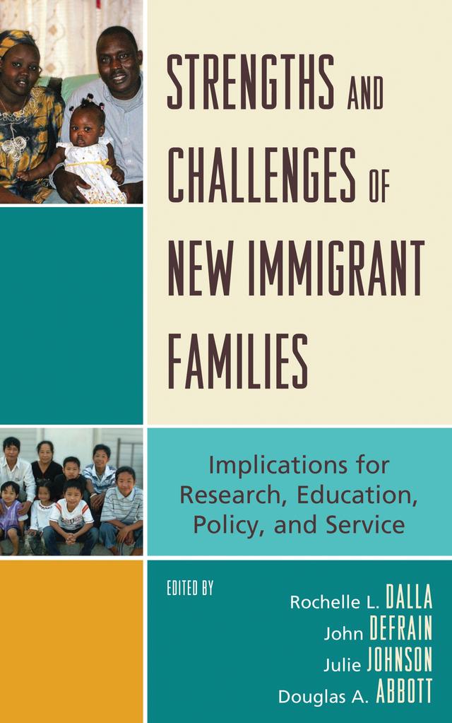 Strengths and Challenges of New Immigrant Families by Amy E. Boren, Ana Martinez-Donate, Archana Singh, Aysem R. Senyurekli, Bahira Sherif Trask, Bruce C. Randall, Charles B. Hennon, Christine C. Cook, C Richard Hofstetter, Daiana A. Gonzalez, Daniel F. Detzner, Daniel Hatch, Deborah J. Johnson, Delia S. Saenz, Dorit Radnai-Griffin, Douglas A. Abbott, George P. Knight, Gregory F. Sanders, Hae Ryun Park, Hee Young Paik, James J. Potter, John Defrain, Jooeun Lee, Joy Zakarian, Julie M. Johnson, Khadija S. Sheikh, Kimberly Greder, Kyoung-Rae Jung, Laura Bates, Laura Thompson Brady, Leakhena Nou, Lee Anne De Reus, Libby Balter Blume, Linda Skogrand, Lynet Uttal, Mark W. Roosa, Melbourne F. Hovell, M Elise Radina, M Janice Hogan, Nancy A. Gonzales, Oksana Yakushko, Pallabi Moulik Gupta, Pa Nhia D. Yang, Paula M. Usita, Pusparandi Panda, Richard B. Miller, Rochelle L. Dalla, Rodrigo Cantarero, Rucha Londhe, Ryan P. Jacobson, Sayali S. Amarapurkar, Stephan M. Wilson, Steven Garasky, Tom Luster, Veronica L. Irvin, Wei Qiu, Xiaolin Xie, Yan Xia, Yoshie Sano