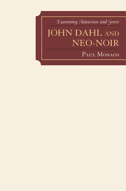 John Dahl and Neo-Noir by Paul Monaco