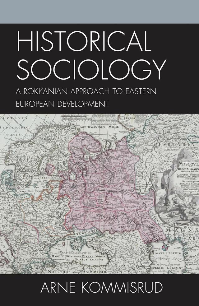 Historical Sociology and Eastern European Development by Arne Kommisrud