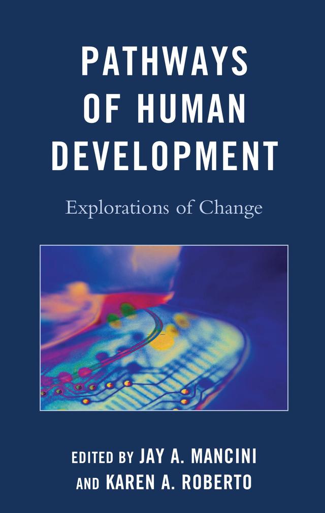 Pathways of Human Development by Amy G. Halberstadt, Angela J. Huebner, April L. Few, Dionne P. Stephens, Gary L. Bowen, Hugh Milroy, Janet Holland, Jay A. Mancini, Julie C. Dunsmore, Karen A. Roberto, Kee Jeong Kim, Leon Kuczynski, Megan L. Dolbin-MacNab, Michele Preyde, Monique B. Mitchell, Robbie Gilligan, Robyn Pitman, Rosalind Edwards, Susan Chuang, Susan Lollis, Thomas H. Ollendick, Virpi Timonen