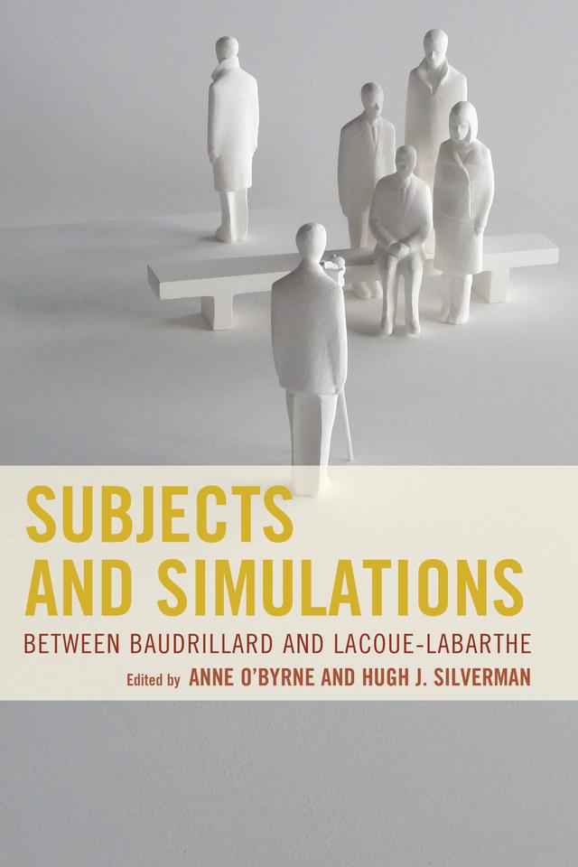 Subjects and Simulations by Alina Clej, Anne O'Byrne, Basil O'Neill, Bettina Bergo, Damian Ward Hey, Drew A. Hyland, Gary E. Aylesworth, Henk Oosterling, Hugh J. Silverman, James R. Watson, Katherine Rudolph, Martin G. Weiss, Massimo Verdicchio, Robin May Schott, Stephen David Ross, Thomas P. Brockelman