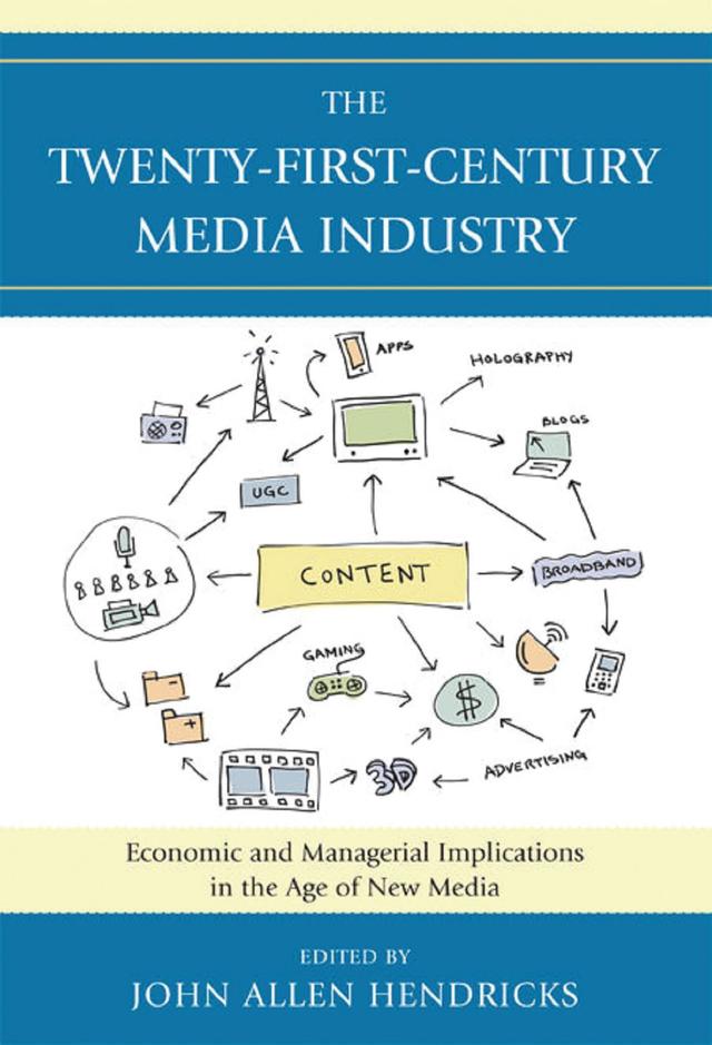 The Twenty-First-Century Media Industry by Alan B. Albarran, Alexander Cohen, Douglas A. Ferguson, James R. Walker, Jennifer Meadows, Jennifer M. McClure, Joan Van Tassel, John Allen Hendricks, Lily Zeng, Maria Williams-Hawkins, Mary Jackson Pitts, Robert Bellamy, Robert Gross, Stephen Phipps, Suzy Smith, Tony R. DeMars