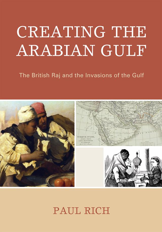 Creating the Arabian Gulf by Paul J. Rich