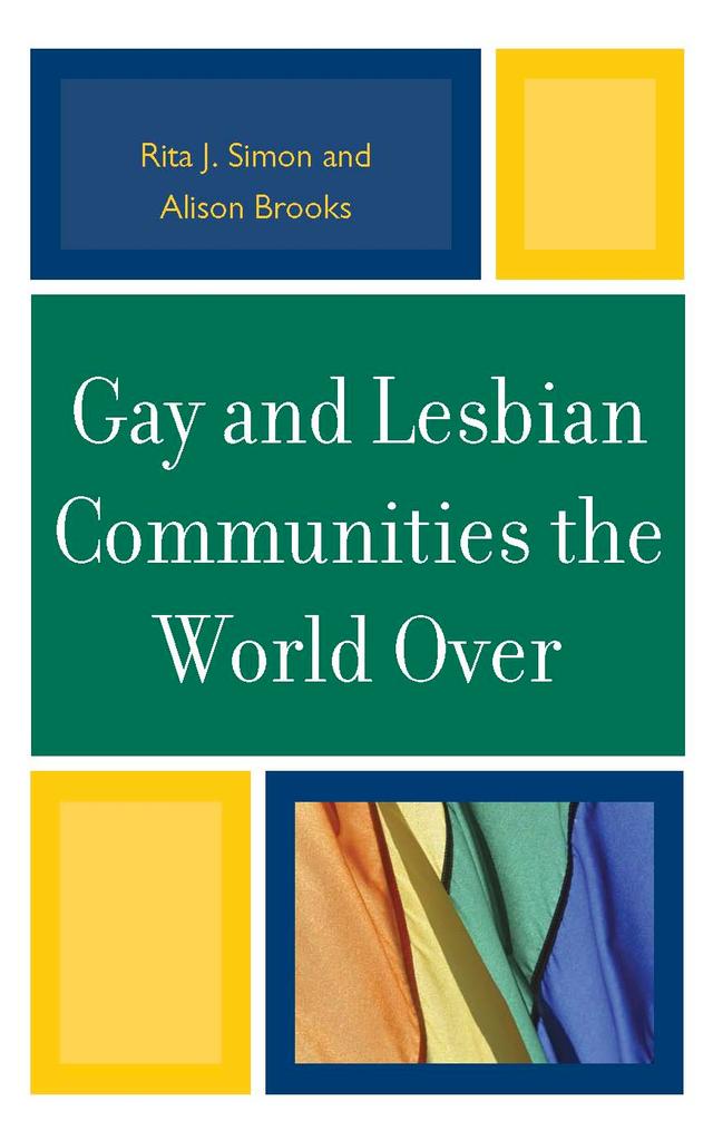Gay and Lesbian Communities the World Over by Alison M. Brooks, Rita J. Simon