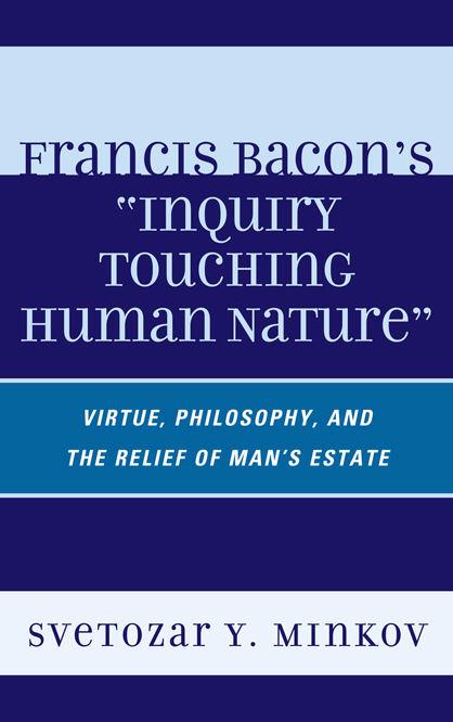 Francis Bacon's Inquiry Touching Human Nature by Svetozar Minkov