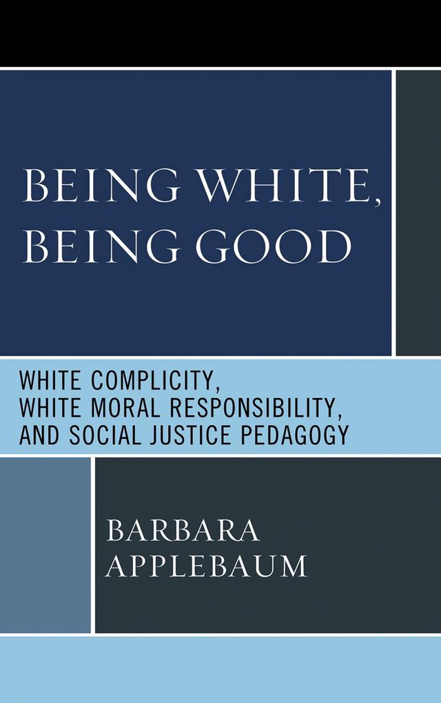 Being White, Being Good by Barbara Applebaum