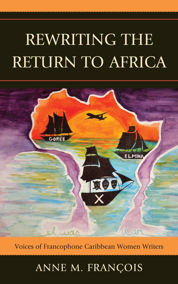 Rewriting the Return to Africa by Anne M. François