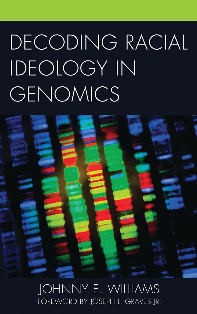 Decoding Racial Ideology in Genomics by Johnny E. Williams, Joseph L. Graves Jr.