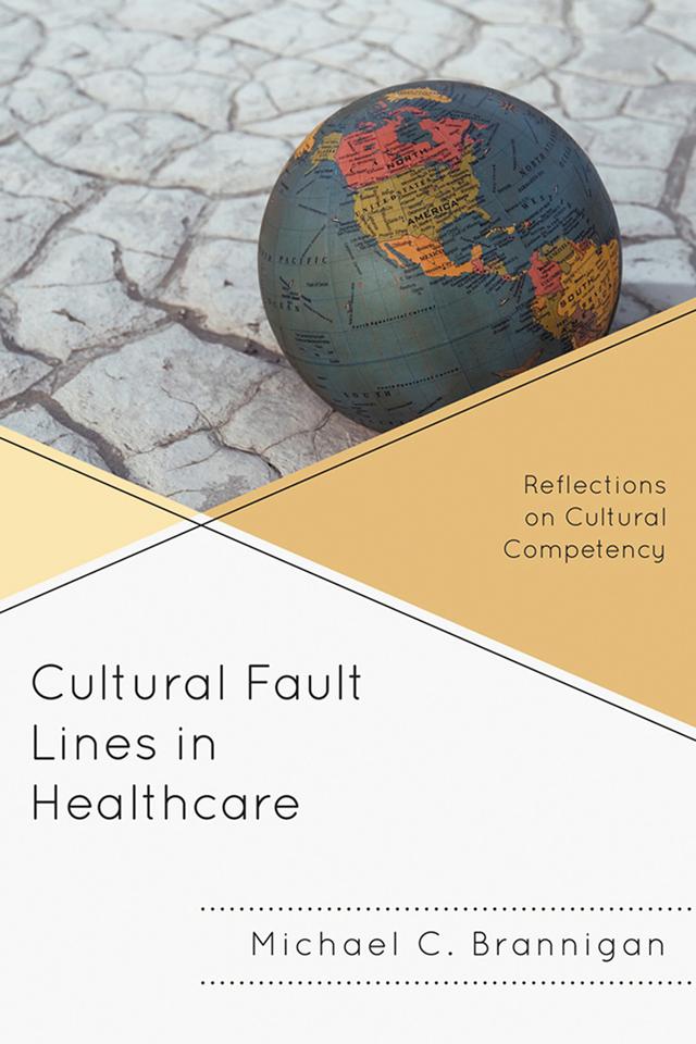 Cultural Fault Lines in Healthcare by Michael C. Brannigan