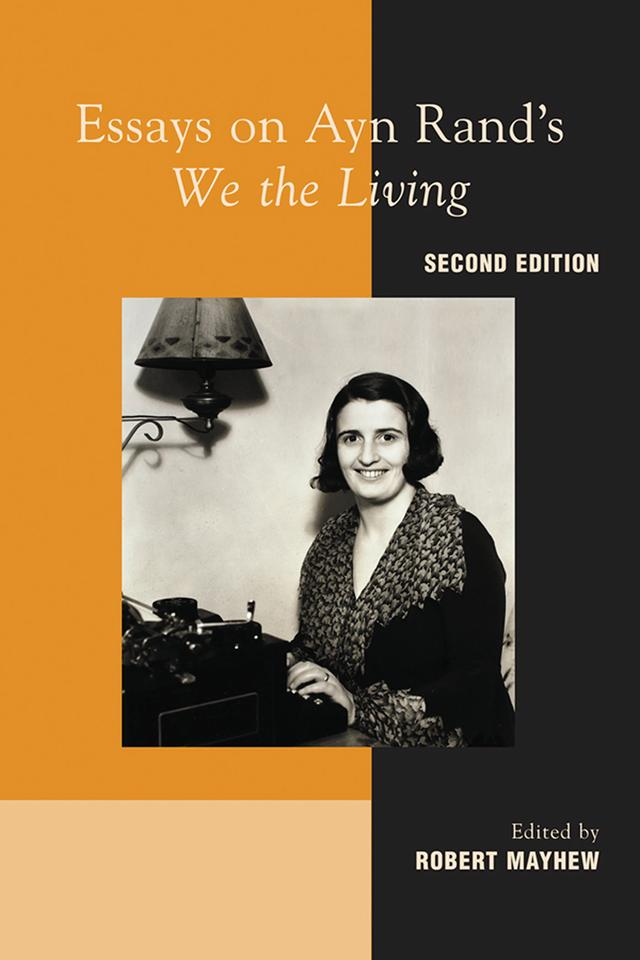 Essays on Ayn Rand's "We the Living" by Robert Mayhew