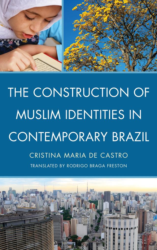 The Construction of Muslim Identities in Contemporary Brazil by 