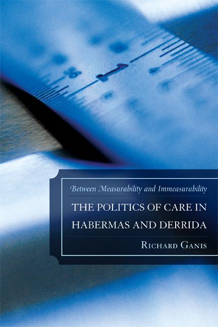 The Politics of Care in Habermas and Derrida by Richard Ganis