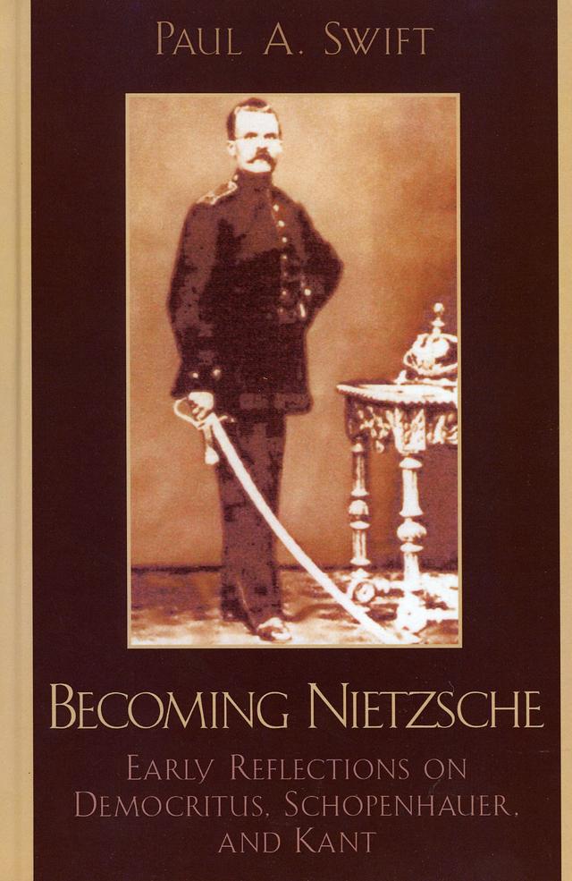 Becoming Nietzsche by Paul A. Swift
