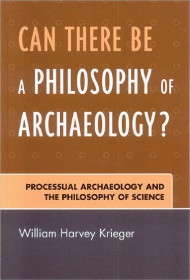 Can There Be A Philosophy of Archaeology? by William Harvey Krieger