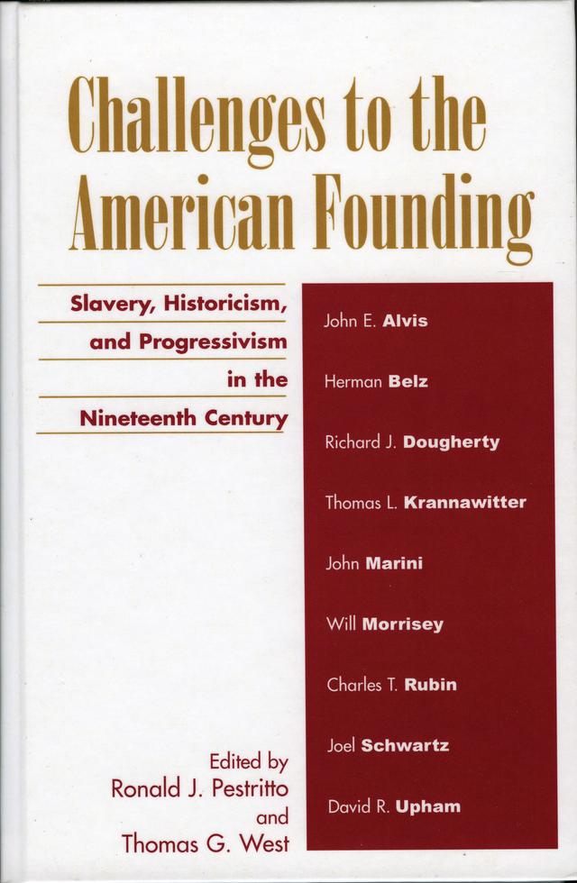 Challenges to the American Founding by Charles T. Rubin, David Upham, Herman Belz, Joel Schwartz, John E. Alvis, John Marini, Richard J. Dougherty, Ronald J. Pestritto, Thomas G. West, Thomas L. Krannawitter, Will Morrisey