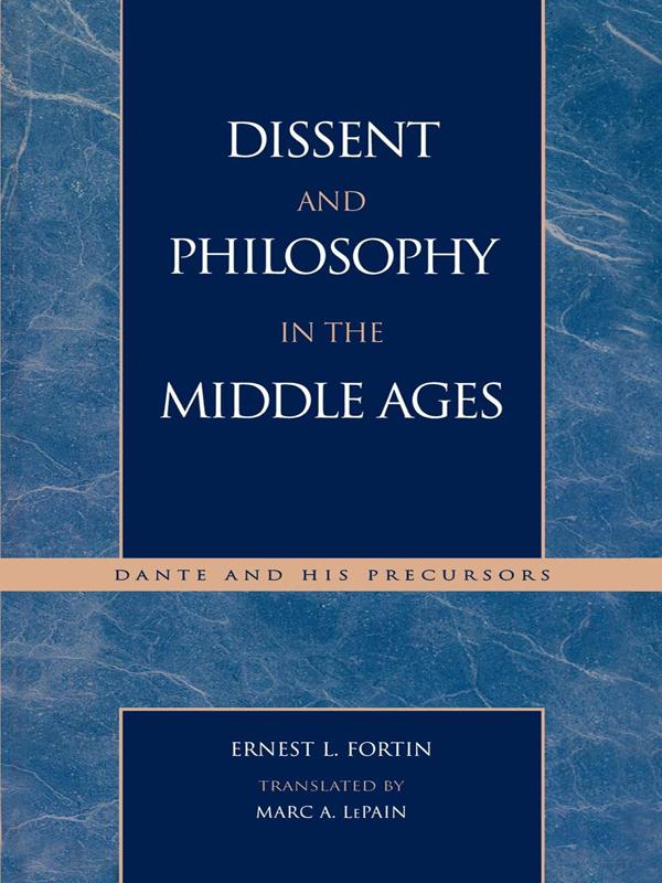 Dissent and Philosophy in the Middle Ages by Ernest L. Fortin, Marc A. LePain