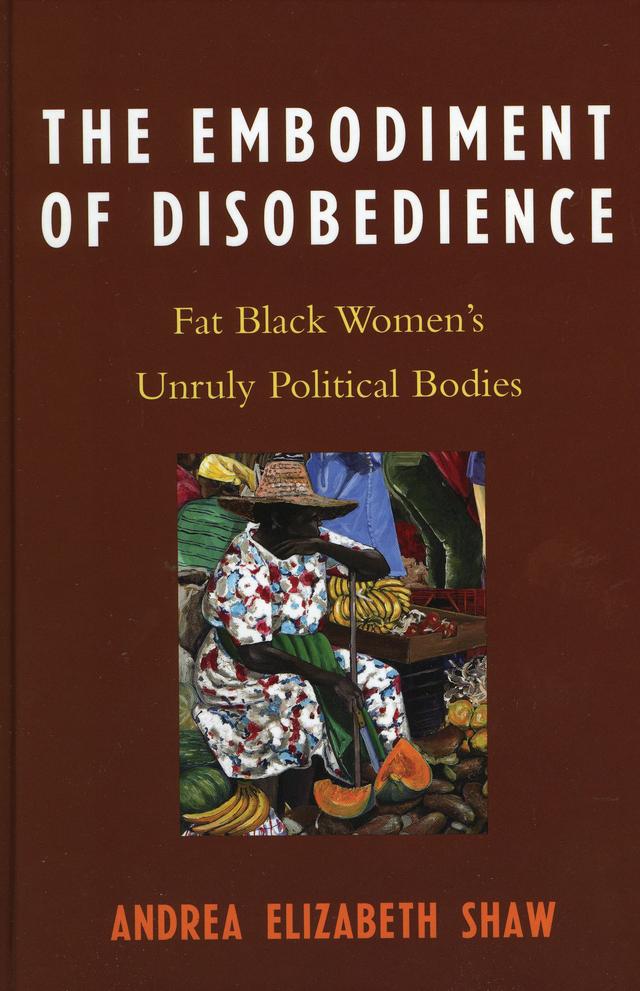 The Embodiment of Disobedience by Andrea Elizabeth Shaw