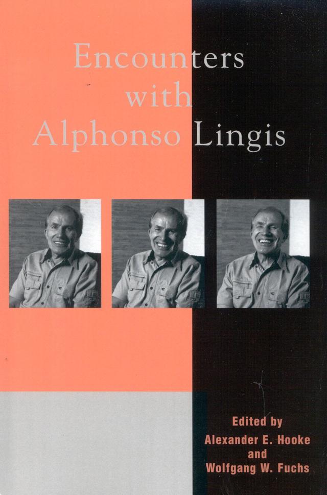 Encounters with Alphonso Lingis by Alexander E. Hooke, Alphonso Lingis, David Farrell Krell, David Karnos, Edward Casey, Elizabeth Grosz, Gerald Majer, Janice McLane, Jean-Luc Nancy, Mary Zournazi, Thomas J. Altizer, Thomas L. Dumm, Wolfgang W. Fuchs