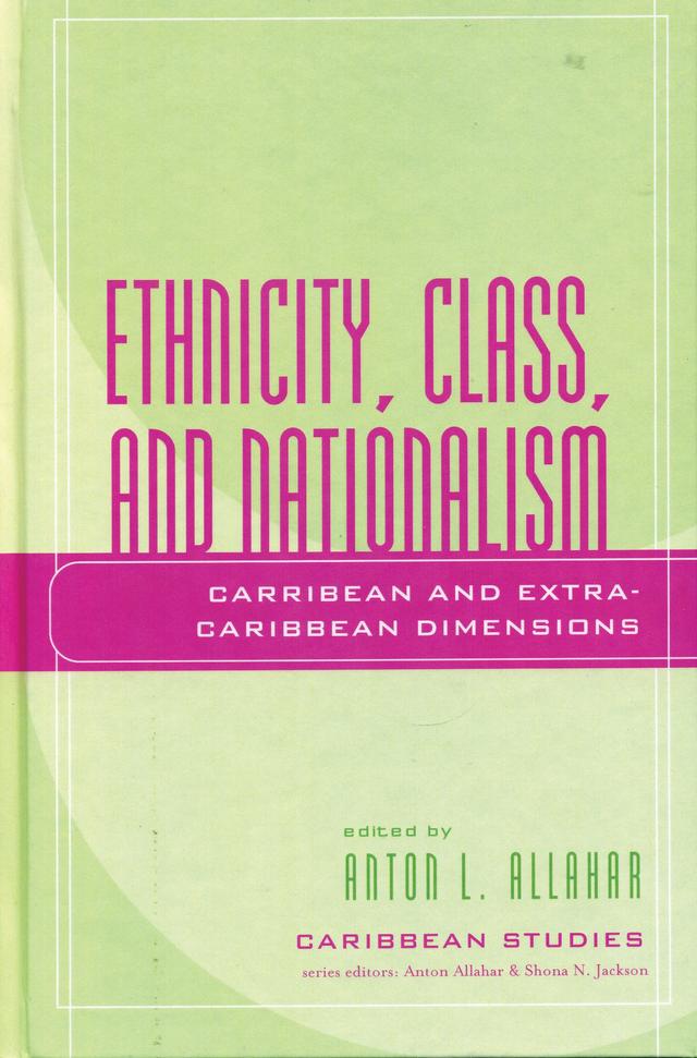 Ethnicity, Class, and Nationalism by Anton L. Allahar, Cenk Saraçoglu, Diana Thorburn, Jeffrey O.G. Ogbar, Joshua Jelly-Schapiro, Selwyn Ryan, Shona N. Jackson, Steven Ratuva