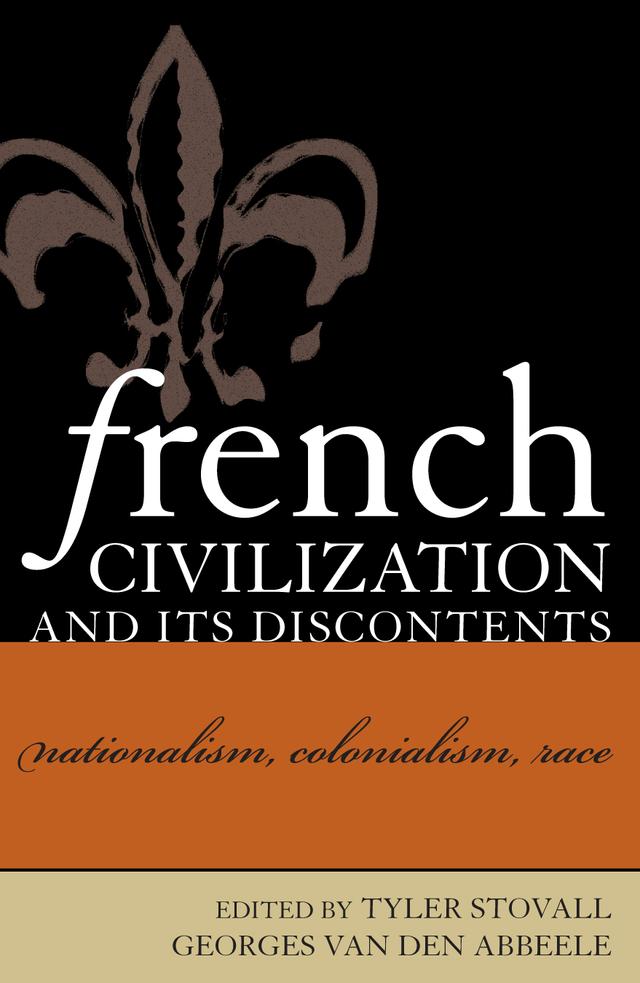 French Civilization and Its Discontents by Ali Yedes, Donna Hunter, Driss Maghraoui, Edouard Glissant, Ethan Kleinberg, Georges Van Den Abbeele, Hafid Gafaiti, Janet Bergstrom, Jean Jonassaint, Lyn Thompson, Nancy Wood, Patricia A. Morton, Richard Terdiman, Tyler Stovall, Valerie Kaussen, Winifred Woodhull
