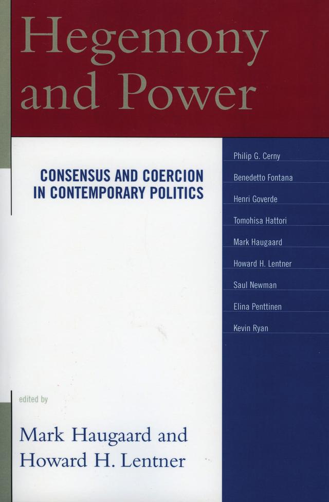 Hegemony and Power by Benedetto Fontana, Elina Penttinen, Henri Goverde, Howard H. Lentner, Kevin Ryan, Mark Haugaard, Philip G. Cerny, Saul Newman, Tomohisa Hattori