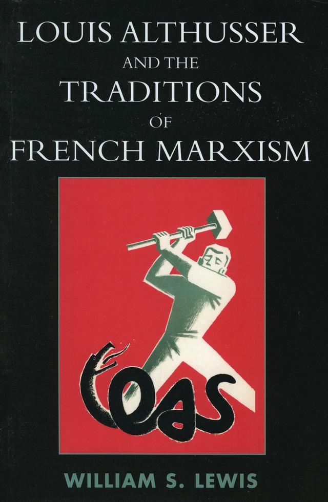 Louis Althusser and the Traditions of French Marxism by William Lewis