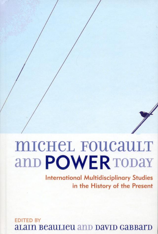 Michel Foucault and Power Today by Alain Beaulieu, Christian Lavagno, Dario Melossi, David A. Gabbard, David Gabbard, Frank Pearce, Mario Colucci, Monique Lanoix, Pierangelo Di Vittorio, Thomas Lemke, Tracey Nicholls, Warren Montag