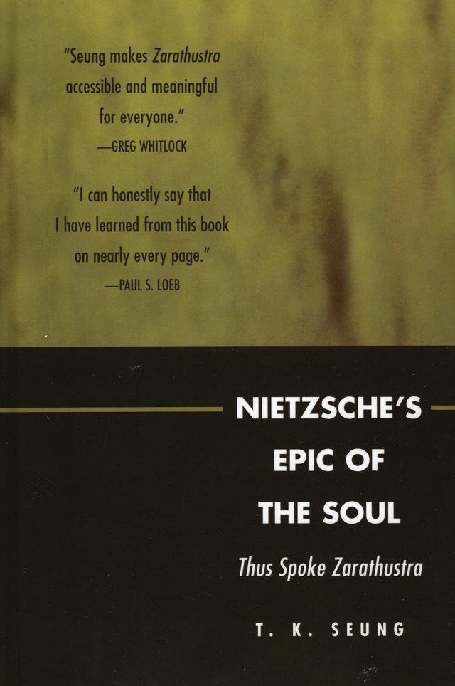Nietzsche's Epic of the Soul by T. K. Seung