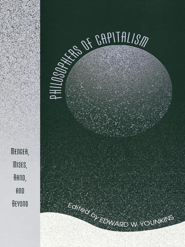 Philosophers of Capitalism by Barry Smith, Chris Matthew Sciabarra, Douglas B. Rasmussen, Edward W. Younkins, Gloria Zúñiga, Jeffrey M. Herbener, Larry J. Sechrest, Murray N. Rothbard, Ricardo F. Crespo, Richard C. B. Johnsson, Samuel Bostaph, Tibor R. Machan, Walter Block
