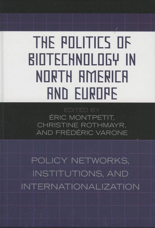 The Politics of Biotechnology in North America and Europe by 