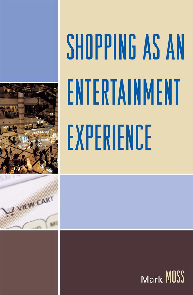 Shopping as an Entertainment Experience by Mark H. Moss