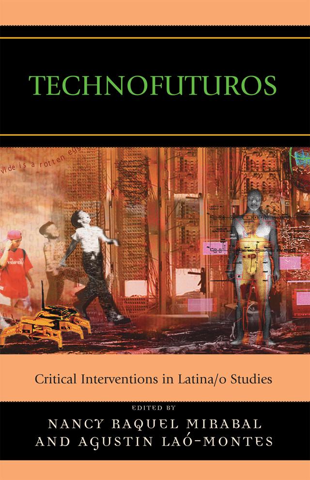 Technofuturos by Agustin Laó-Montes, Aisha Beliso, Alberto Sandoval Sánchez, Arturo Arias, Erica Marquez, Esther Cuesta, Isabel Espinal, Jossiana Arroyo, Karina Cespedes, Lisa Sánchez González, Marcia Ochoa, Mari Paredes, Nancy Raquel Mirabal, Nicole Guidotti-Hernández, Priscilla Renta, Ramon Solorzano, Roman de la Campa, Teresa Carrillo
