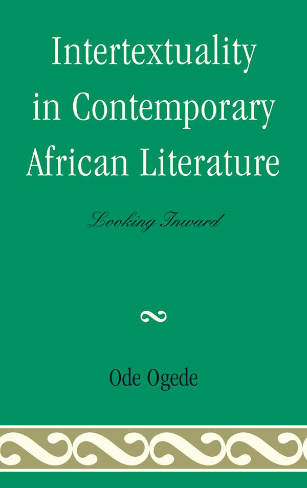 Intertextuality in Contemporary African Literature by Ode Ogede