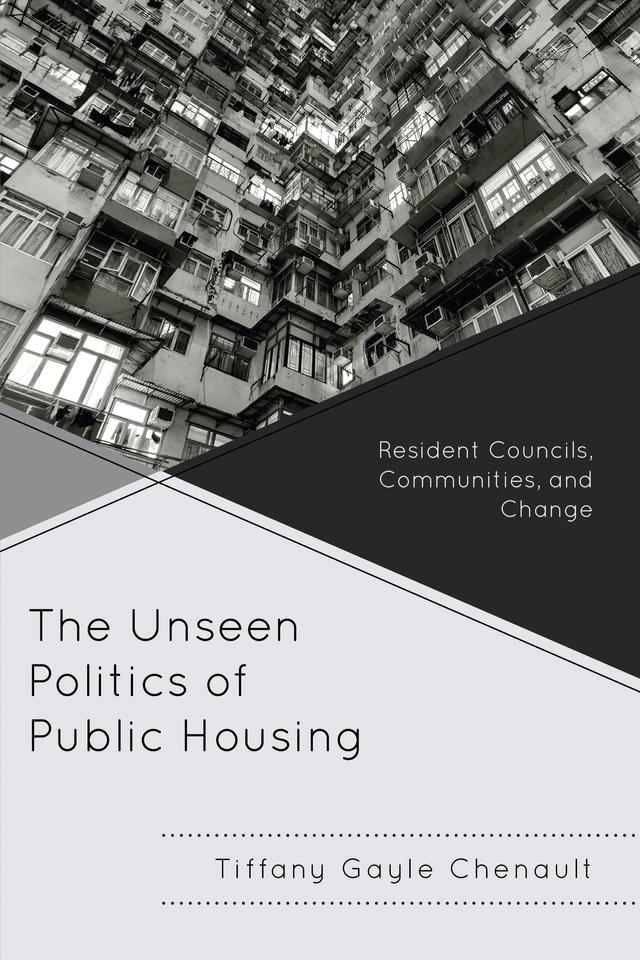 The Unseen Politics of Public Housing by Tiffany Gayle Chenault