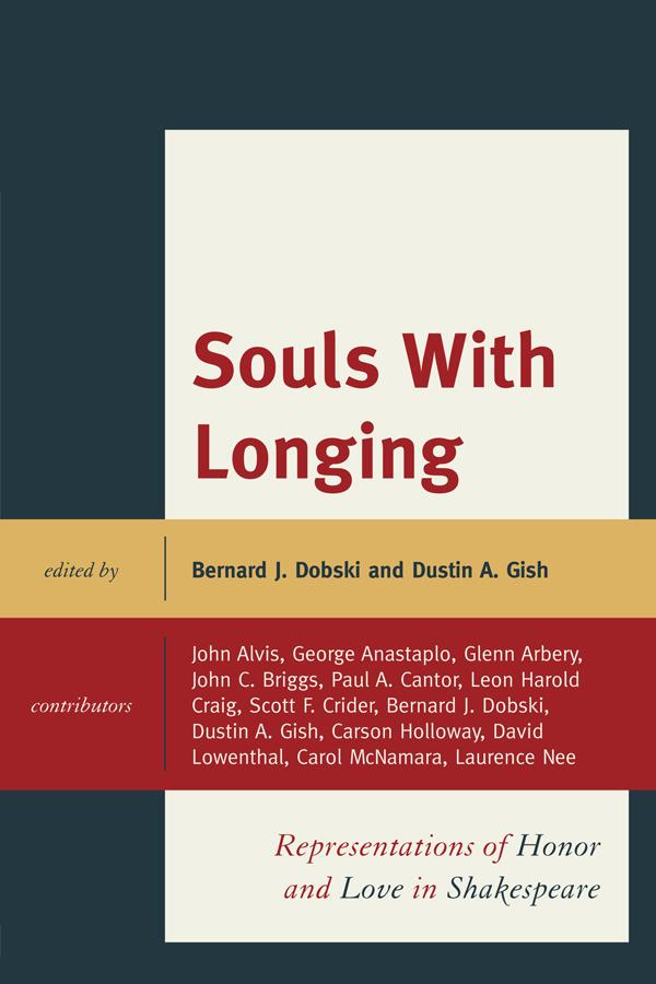 Souls with Longing by Bernard J. Dobski, Carol McNamara, Carson Holloway, David Lowenthal, Dustin A. Gish, George Anastaplo, Glenn Arbery, John Briggs, John E. Alvis, Laurence D. Nee, Leon Craig, Paul Cantor, Scott Crider