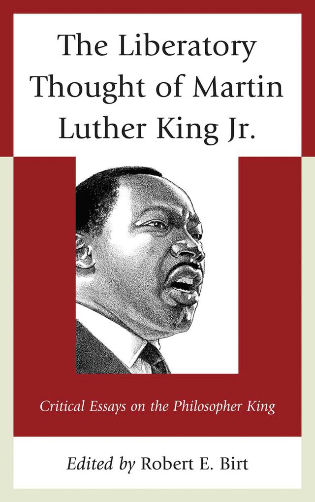 The Liberatory Thought of Martin Luther King Jr. by Robert E. Birt