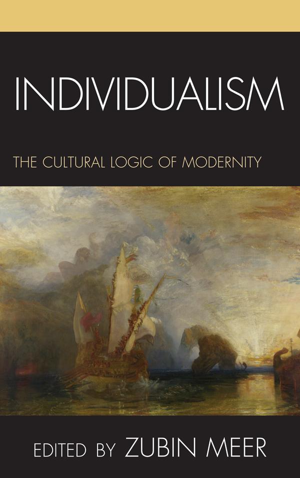 Individualism by Dale Shin, David Jenemann, Deborah Cook, Frederick Turner, James Cruise, JoAnne Myers, Jonathon Penny, Julie Orlemanski, Lisa Eck, Lucy McNeece, Megan Heffernan, Nancy Armstrong, Nigel Joseph, Philip Weinstein, Tom McCall, Vivasvan Soni, Zubin Meer