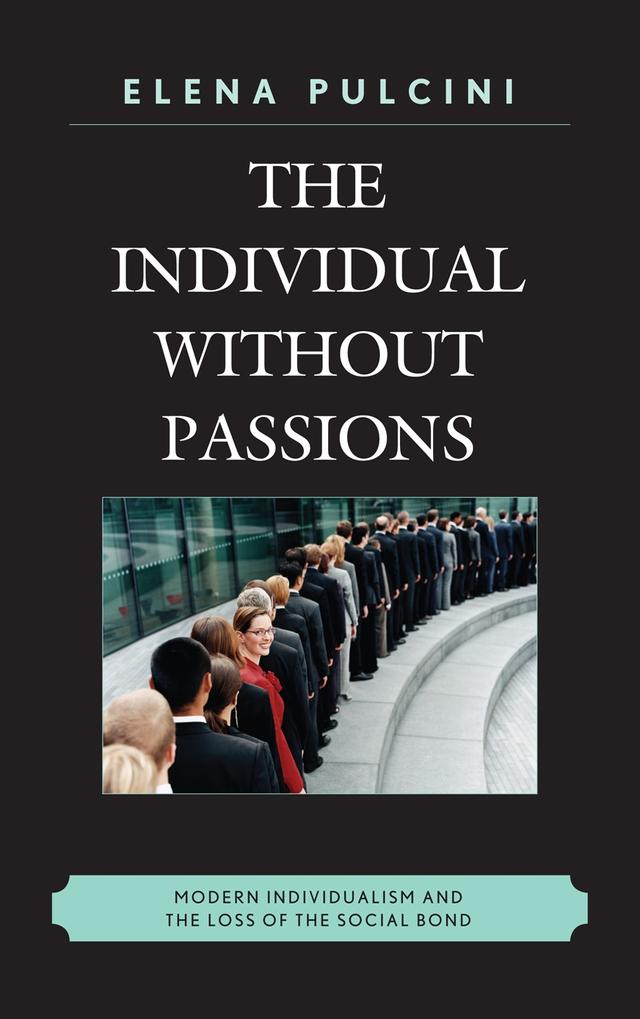 The Individual without Passions by Elena Pulcini, Karen Whittle