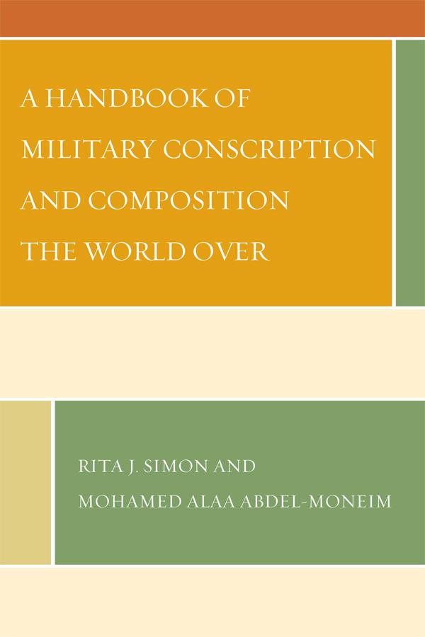 A Handbook of Military Conscription and Composition the World Over by Mohamed Alaa Abdel-Moneim, Rita J. Simon
