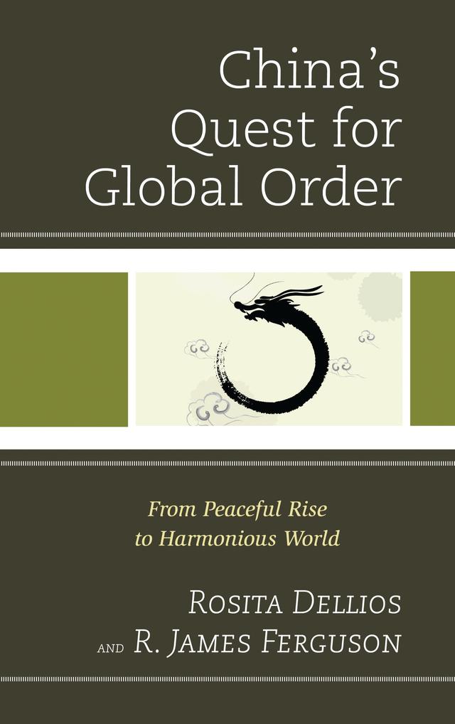 China's Quest for Global Order by R. James Ferguson, Rosita Dellios