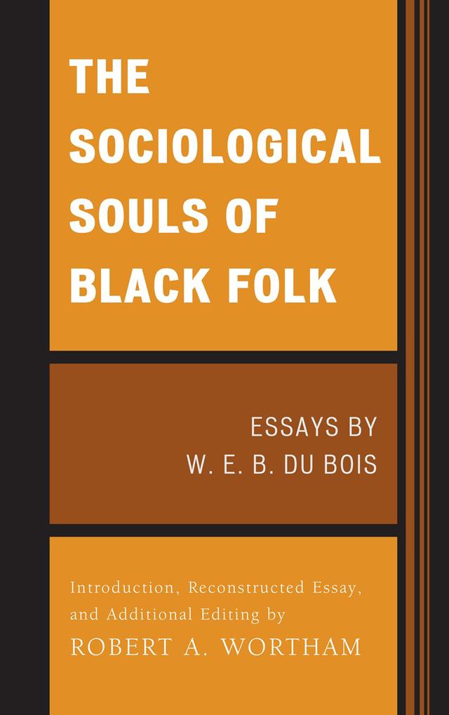 The Sociological Souls of Black Folk by Robert A. Wortham, W. E. Burghardt Du Bois