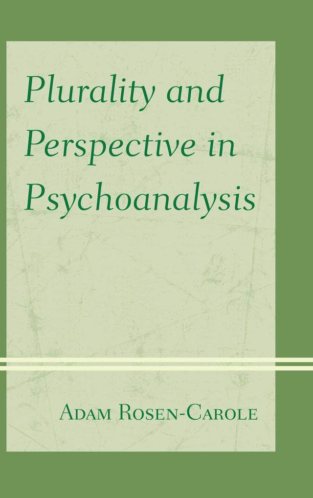 Plurality and Perspective in Psychoanalysis by 
